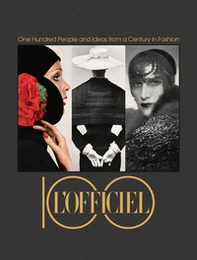 L'Officiel 100. One hundred people and ideas from a century in fashion - Librerie.coop