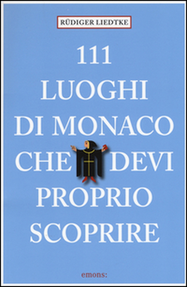 111 luoghi di Monaco che devi proprio scoprire - Librerie.coop 111 luoghi di Monaco che devi proprio scoprire - Librerie.coop