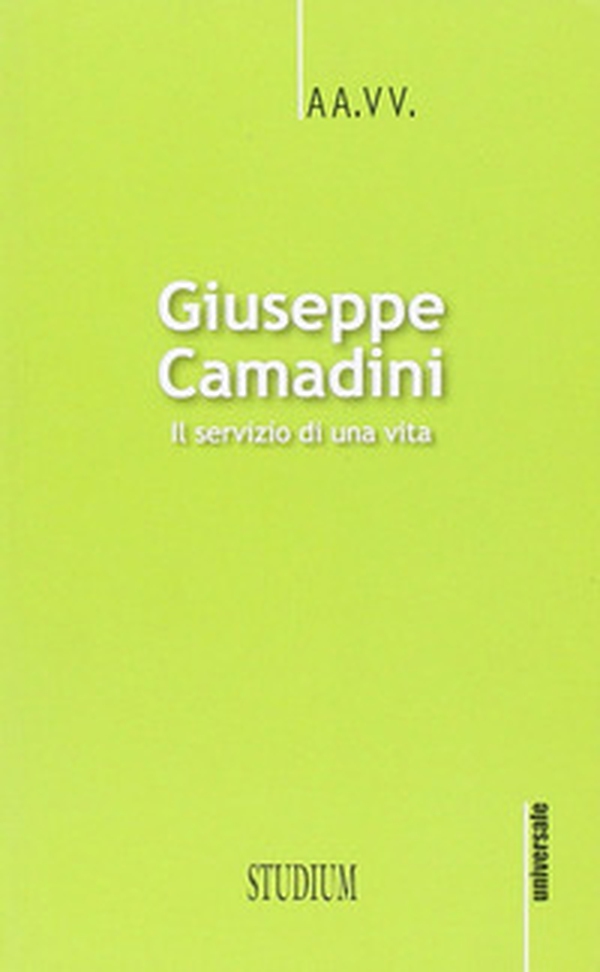 Giuseppe Camadini. Il servizio di una vita - Librerie.coop Giuseppe Camadini. Il servizio di una vita - Librerie.coop