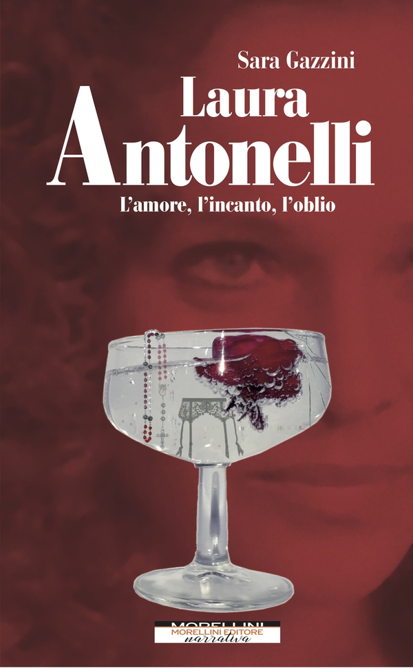 Laura Antonelli. L'amore, l'incanto, l'oblio - Librerie.coop Laura Antonelli. L'amore, l'incanto, l'oblio - Librerie.coop