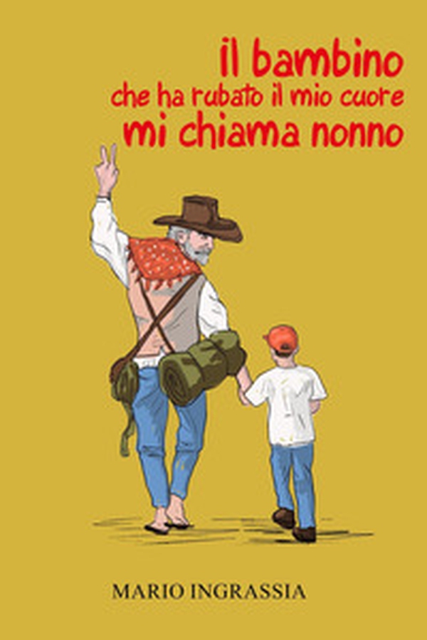 Il bambino che ha rubato il mio cuore mi chiama nonno - Librerie.coop Il bambino che ha rubato il mio cuore mi chiama nonno - Librerie.coop