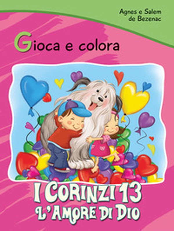 I Corinzi 13. L'amore di Dio. Gioca e colora - Librerie.coop I Corinzi 13. L'amore di Dio. Gioca e colora - Librerie.coop