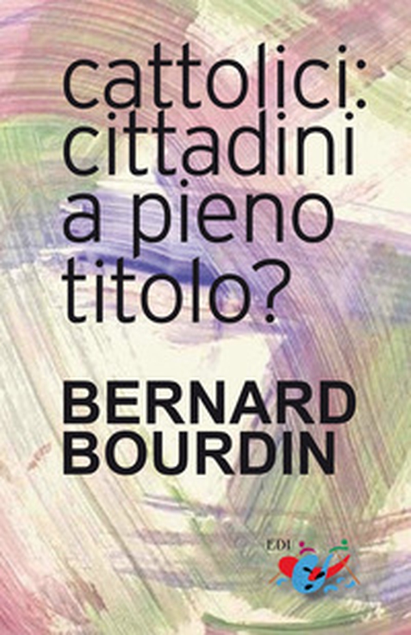 Cattolici: cittadini a pieno titolo? - Librerie.coop Cattolici: cittadini a pieno titolo? - Librerie.coop