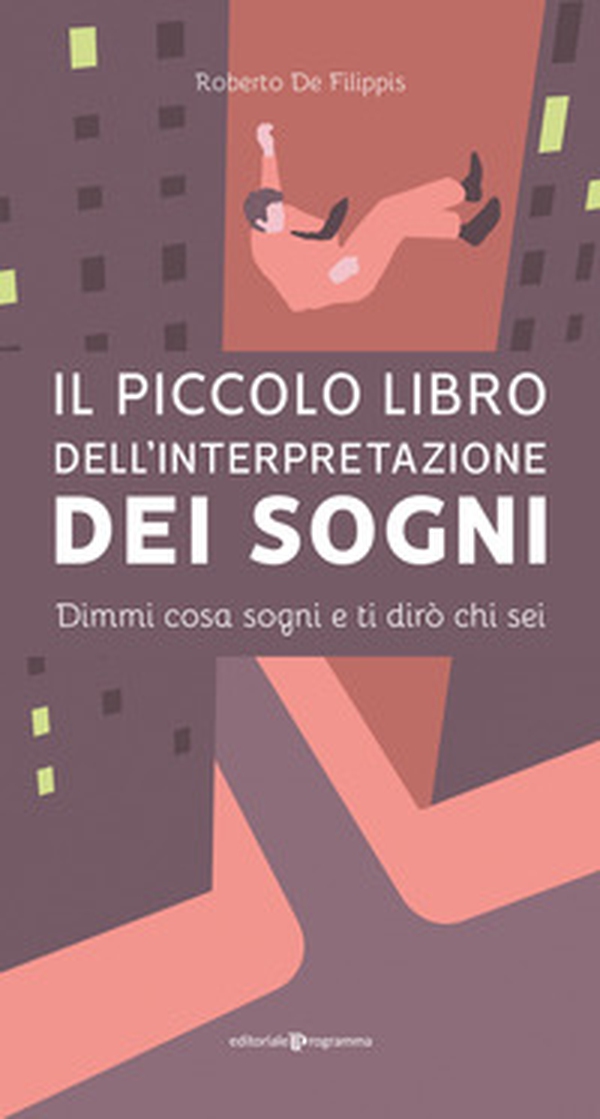 Il piccolo libro dell'interpretazione dei sogni. Dimmi cosa sogni e ti dirò chi sei - Librerie.coop Il piccolo libro dell'interpretazione dei sogni. Dimmi cosa sogni e ti dirò chi sei - Librerie.coop