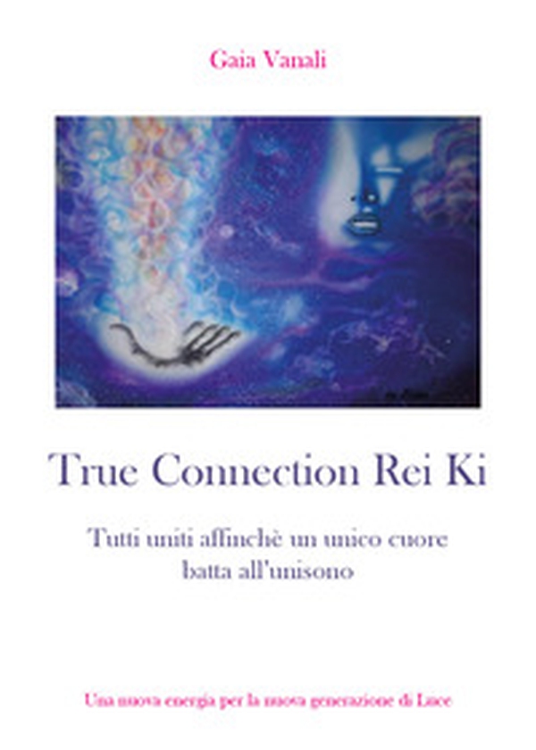 True connection rei ki. Tutti uniti affinché un unico cuore batta all'unisono - Librerie.coop True connection rei ki. Tutti uniti affinché un unico cuore batta all'unisono - Librerie.coop