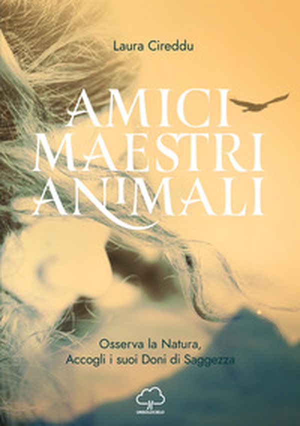 Amici maestri animali. Osserva la natura, accogli i suoi doni di saggezza - Librerie.coop Amici maestri animali. Osserva la natura, accogli i suoi doni di saggezza - Librerie.coop