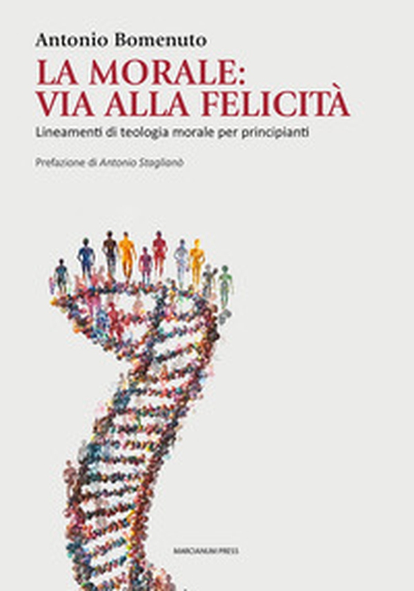 La Morale: via alla felicità. Lineamenti di teologia morale per principianti - Librerie.coop La Morale: via alla felicità. Lineamenti di teologia morale per principianti - Librerie.coop