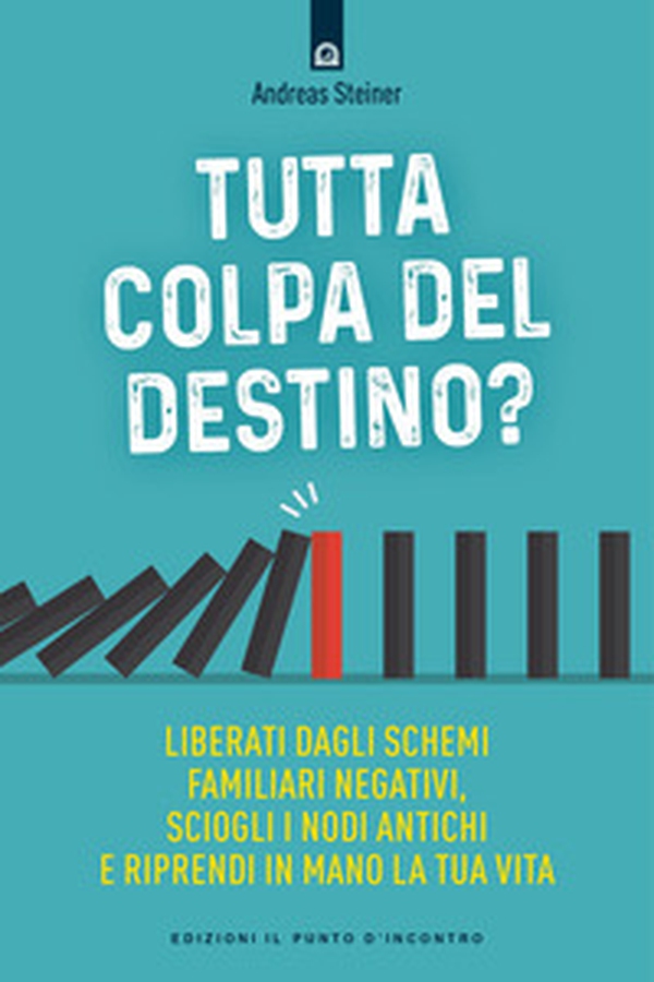 Tutta colpa del destino? Liberati dagli schemi familiari negativi, sciogli i nodi antichi e riprendi in mano la tua vita - Librerie.coop Tutta colpa del destino? Liberati dagli schemi familiari negativi, sciogli i nodi antichi e riprendi in mano la tua vita - Librerie.coop