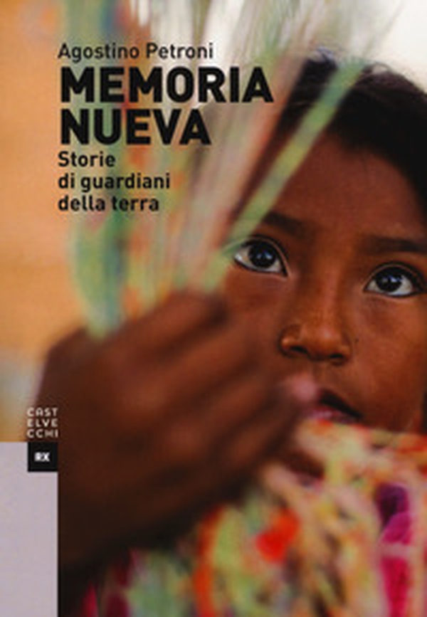Memoria nueva. Storie di guardiani della terra - Librerie.coop Memoria nueva. Storie di guardiani della terra - Librerie.coop
