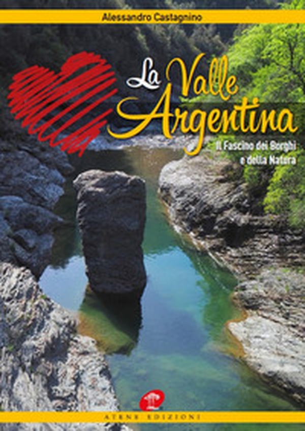 La Valle Argentina. Il fascino dei borghi e della natura - Librerie.coop La Valle Argentina. Il fascino dei borghi e della natura - Librerie.coop