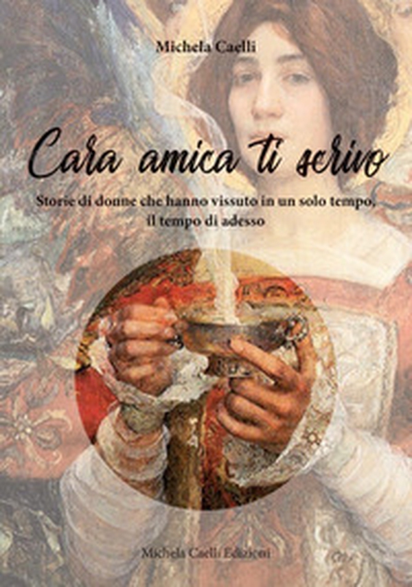 Cara amica ti scrivo. Storie di donne che hanno vissuto in un solo tempo, il tempo di adesso - Librerie.coop Cara amica ti scrivo. Storie di donne che hanno vissuto in un solo tempo, il tempo di adesso - Librerie.coop