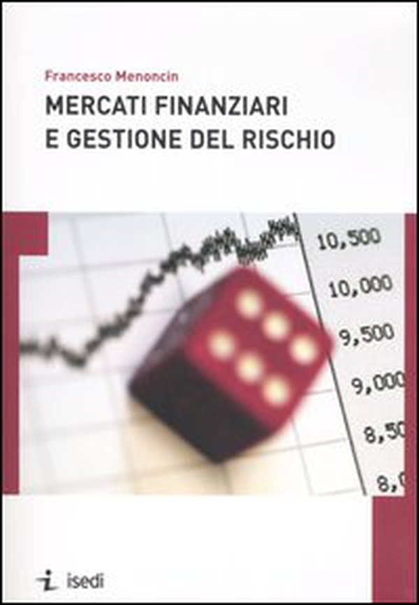 Mercati finanziari e gestione del rischio - Librerie.coop Mercati finanziari e gestione del rischio - Librerie.coop