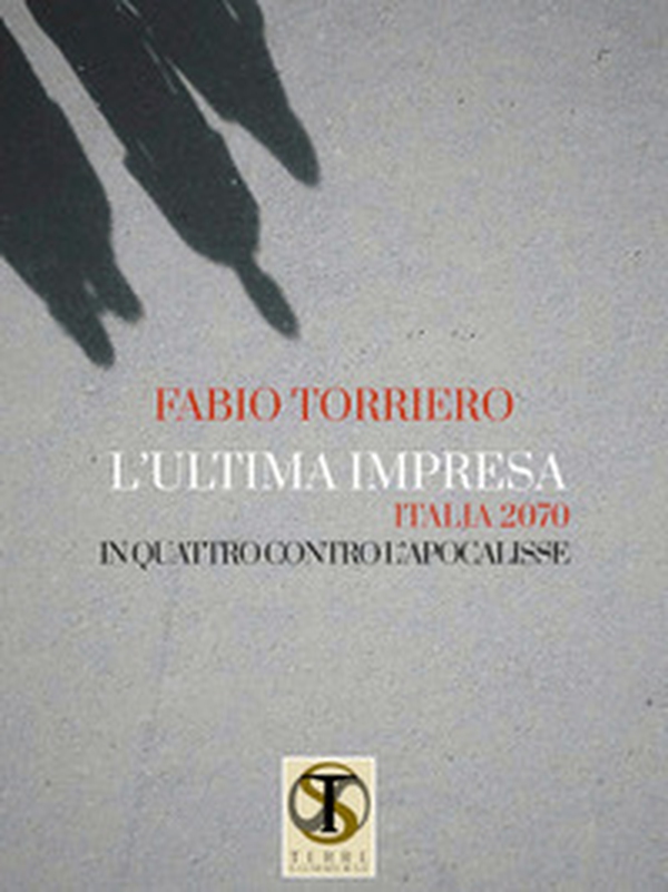 L'ultima impresa. Italia 2070. In quattro contro l'apocalisse - Librerie.coop L'ultima impresa. Italia 2070. In quattro contro l'apocalisse - Librerie.coop