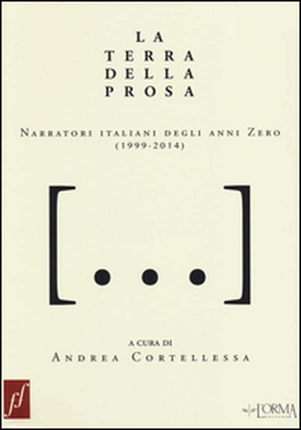 La terra della prosa. Narratori italiani degli anni zero (1999-2014) - Librerie.coop La terra della prosa. Narratori italiani degli anni zero (1999-2014) - Librerie.coop