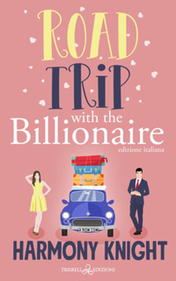 Road trip with the billionaire. Ediz. italiana - Librerie.coop Road trip with the billionaire. Ediz. italiana - Librerie.coop