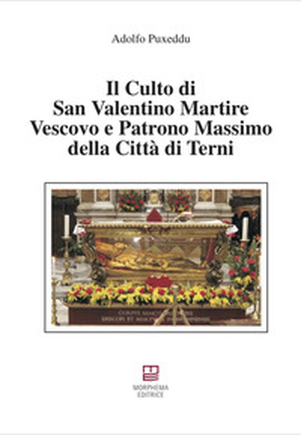 Il culto di san Valentino martire vescovo e patrono massimo della città di Terni - Librerie.coop Il culto di san Valentino martire vescovo e patrono massimo della città di Terni - Librerie.coop