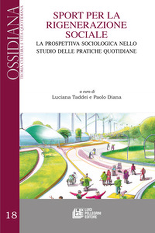 Sport per la rigenerazione sociale. La prospettiva sociologica nello studio delle pratiche quotidiane - Librerie.coop Sport per la rigenerazione sociale. La prospettiva sociologica nello studio delle pratiche quotidiane - Librerie.coop