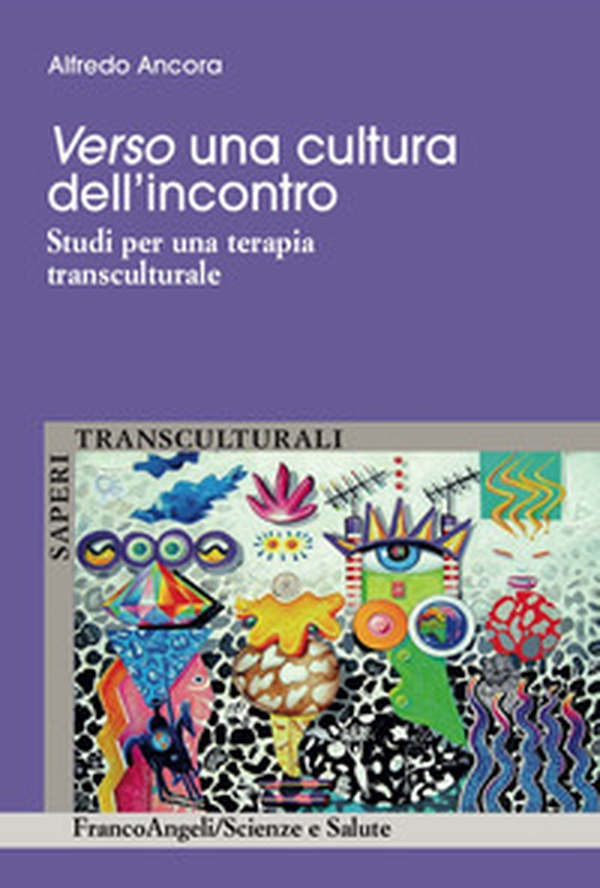 Verso una cultura dell'incontro. Studi per una terapia transculturale - Librerie.coop Verso una cultura dell'incontro. Studi per una terapia transculturale - Librerie.coop