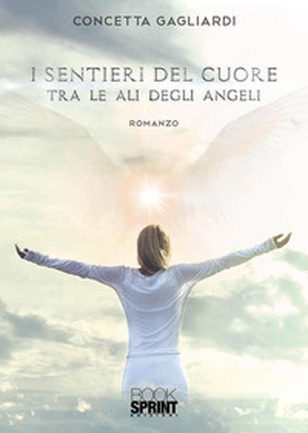 I sentieri del cuore tra le ali degli angeli - Librerie.coop I sentieri del cuore tra le ali degli angeli - Librerie.coop