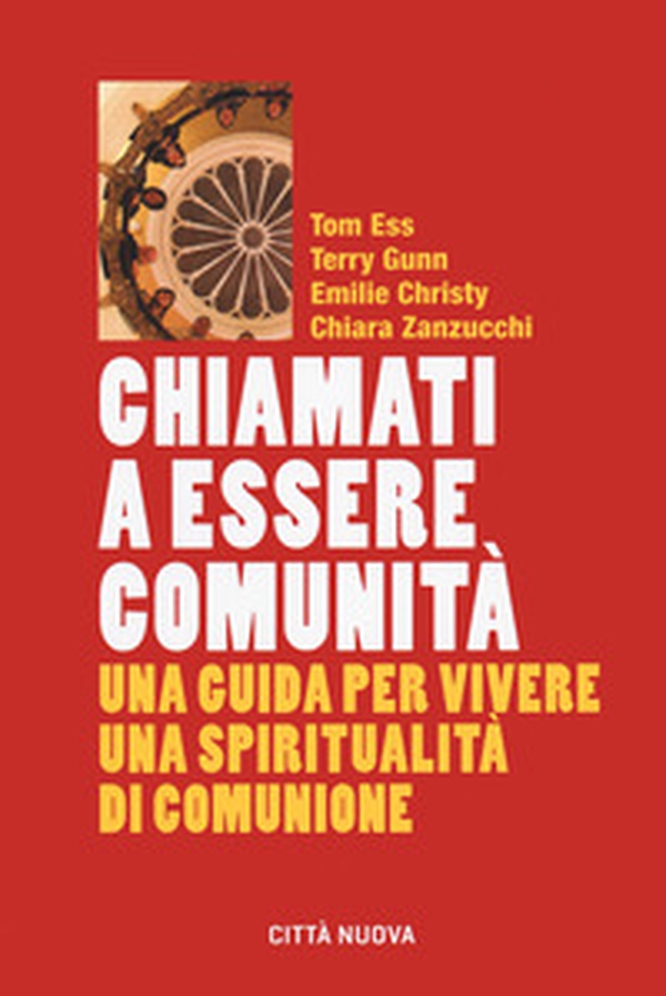 Chiamati a essere comunità. Una guida per vivere una spiritualità di comunione - Librerie.coop Chiamati a essere comunità. Una guida per vivere una spiritualità di comunione - Librerie.coop