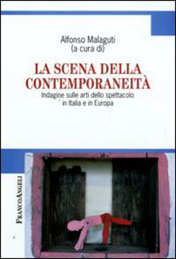 La scena della contemporaneità. Indagine sulle arti dello spettacolo in Italia e in Europa - Librerie.coop La scena della contemporaneità. Indagine sulle arti dello spettacolo in Italia e in Europa - Librerie.coop