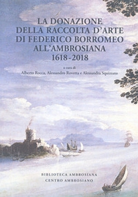 La donazione della raccolta d'arte di Federico Borromeo all'Ambrosiana 1618-2018 - Librerie.coop