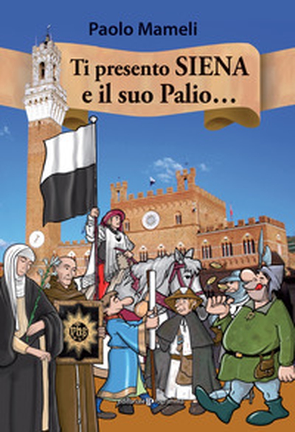 Ti presento Siena e il suo palio... - Librerie.coop Ti presento Siena e il suo palio... - Librerie.coop
