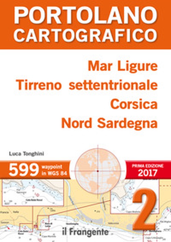 Mar Ligure, Tirreno settentrionale, Corsica, Nord Sardegna. Portolano cartografico - Librerie.coop Mar Ligure, Tirreno settentrionale, Corsica, Nord Sardegna. Portolano cartografico - Librerie.coop
