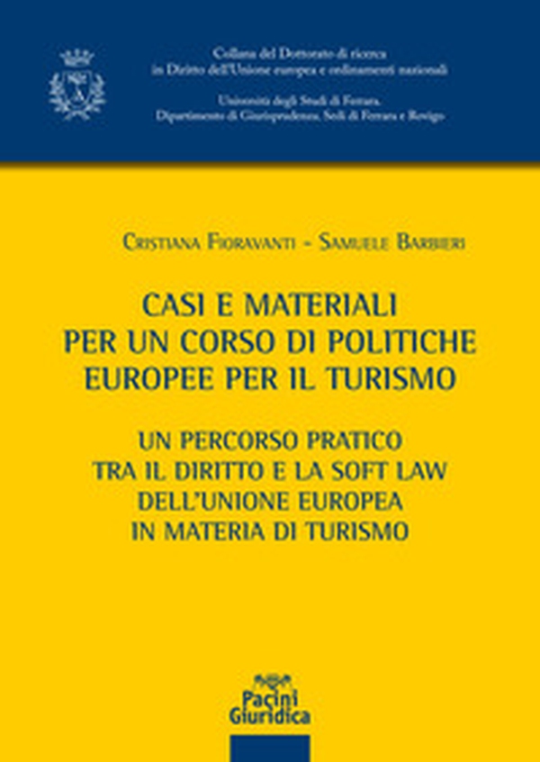 Casi e materiali per un corso di politiche europee per il turismo. Un percorso pratico tra il diritto e la soft law dell'Unione europea in materia di turismo - Librerie.coop Casi e materiali per un corso di politiche europee per il turismo. Un percorso pratico tra il diritto e la soft law dell'Unione europea in materia di turismo - Librerie.coop