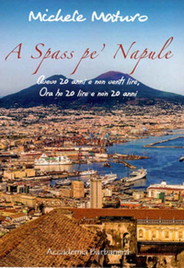 A spass pe' napule. Avevo 20 anni ora ho 20 lire e non 20 anni - Librerie.coop A spass pe' napule. Avevo 20 anni ora ho 20 lire e non 20 anni - Librerie.coop