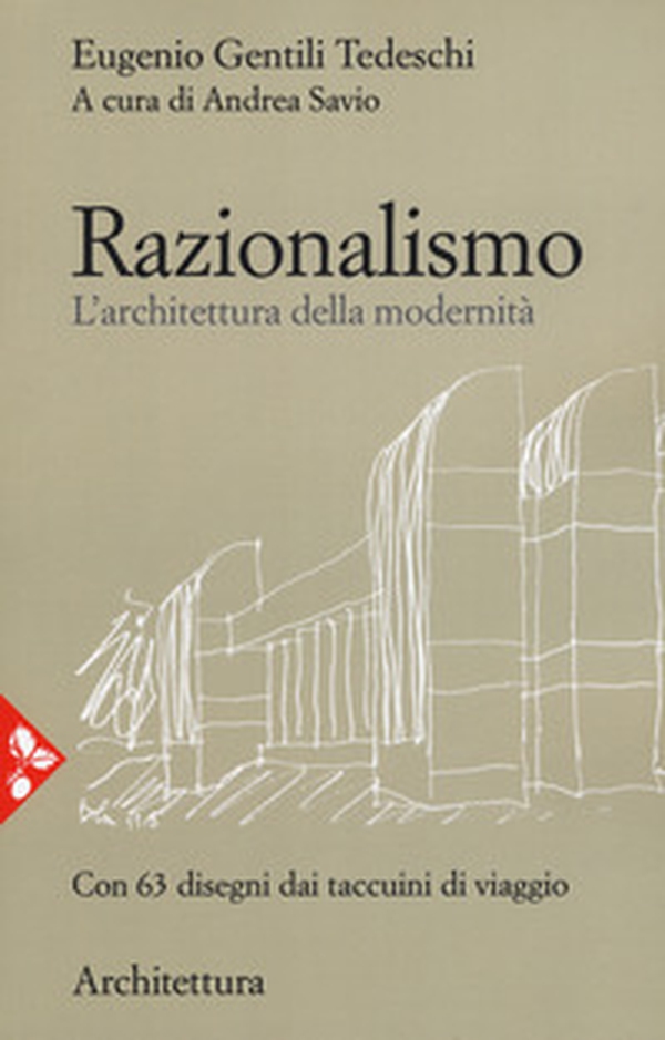 Razionalismo. L'architettura della modernità - Librerie.coop Razionalismo. L'architettura della modernità - Librerie.coop