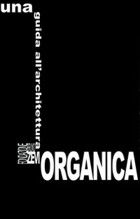 Una guida all'architettura organica. Ediz. italiana e inglese - Librerie.coop
