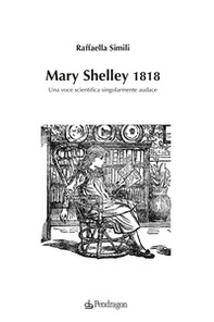 Mary Shelley 1818. Una voce scientifica singolarmente audace - Librerie.coop