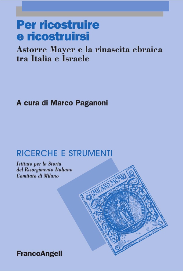 Per ricostruire e ricostruirsi. Astorre Mayer e la rinascita ebraica tra Italia e Israele - Librerie.coop Per ricostruire e ricostruirsi. Astorre Mayer e la rinascita ebraica tra Italia e Israele - Librerie.coop