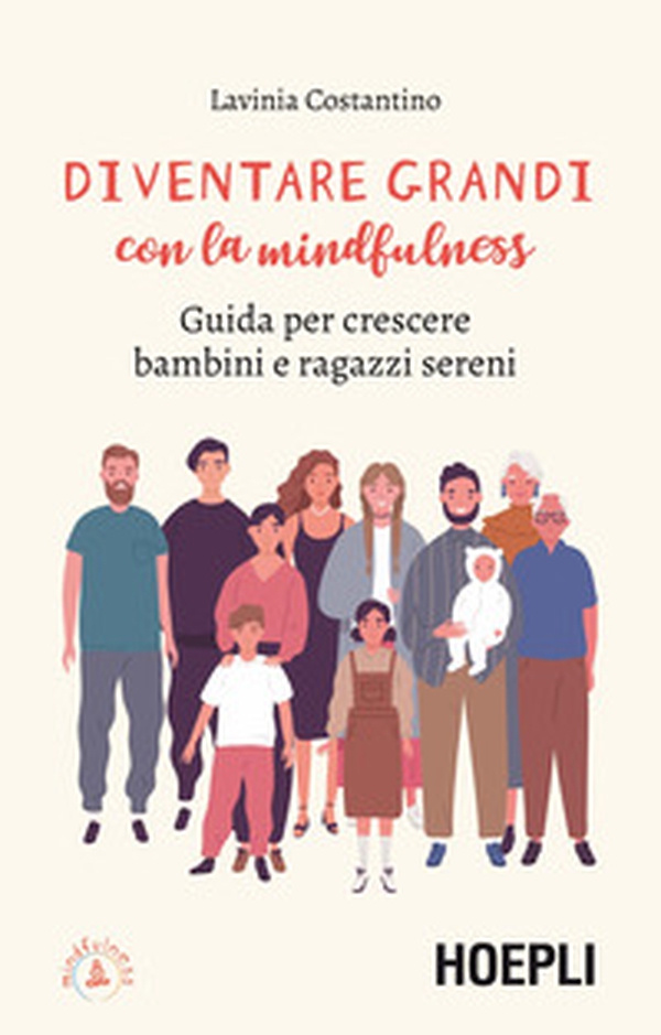 Diventare grandi con la mindfulness. Guida per crescere bambini e ragazzi sereni - Librerie.coop Diventare grandi con la mindfulness. Guida per crescere bambini e ragazzi sereni - Librerie.coop