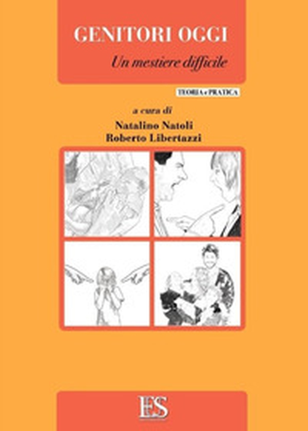 Genitori oggi. Un mestiere difficile. Teoria e pratica - Librerie.coop Genitori oggi. Un mestiere difficile. Teoria e pratica - Librerie.coop