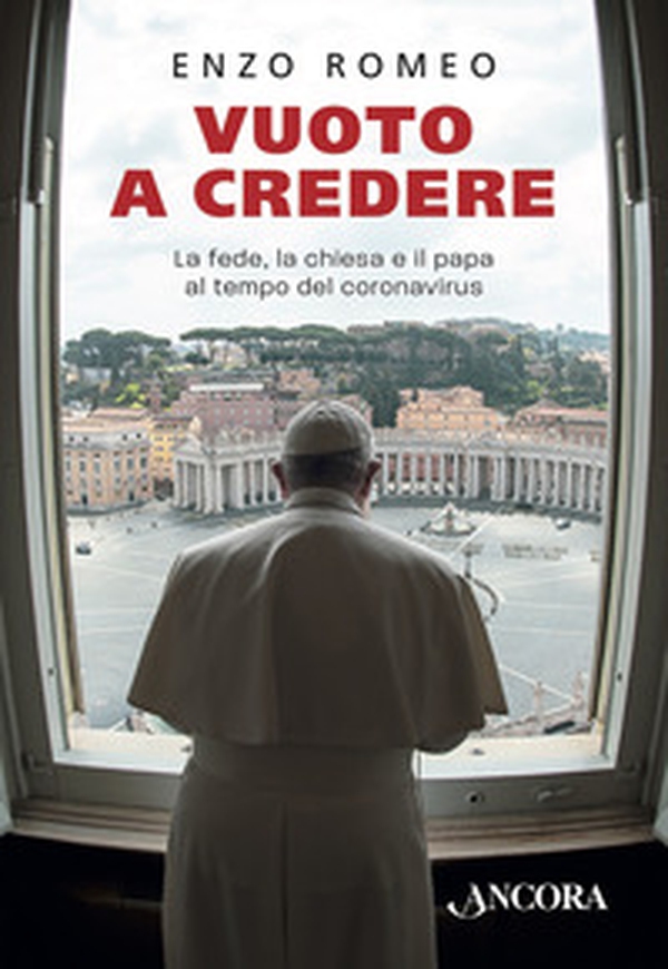 Vuoto a credere. La fede, la Chiesa e il papa al tempo del coronavirus - Librerie.coop Vuoto a credere. La fede, la Chiesa e il papa al tempo del coronavirus - Librerie.coop