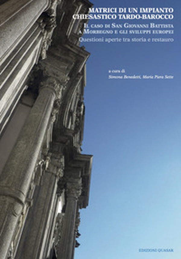 Matrici di un impianto chiesastico tardo-barocco. Il caso di San Giovanni Battista a Morbegno e gli sviluppi europei - Librerie.coop Matrici di un impianto chiesastico tardo-barocco. Il caso di San Giovanni Battista a Morbegno e gli sviluppi europei - Librerie.coop