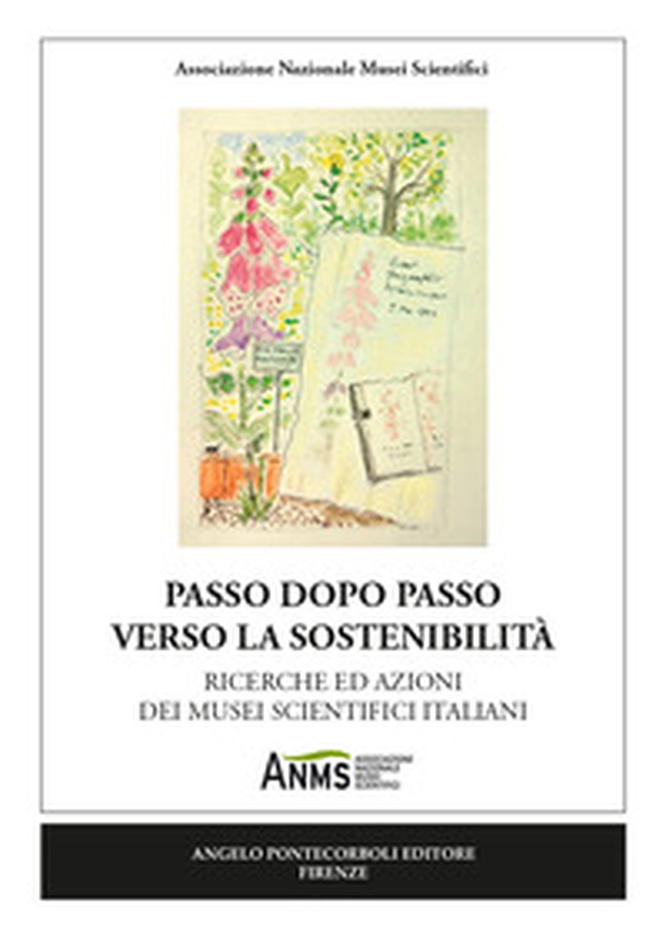 Passo dopo passo verso la sostenibilità. Ricerche ed azioni dei musei scientifici italiani - Librerie.coop Passo dopo passo verso la sostenibilità. Ricerche ed azioni dei musei scientifici italiani - Librerie.coop
