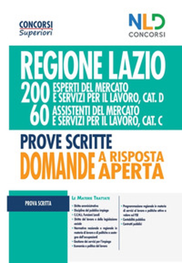 Regione Lazio. 200 esperti del mercato e servizi per il lavoro, cat. D; 60 assistenti del mercato e servizi per il lavoro, cat. C. Prove scritte. Domande a risposta aperta - Librerie.coop Regione Lazio. 200 esperti del mercato e servizi per il lavoro, cat. D; 60 assistenti del mercato e servizi per il lavoro, cat. C. Prove scritte. Domande a risposta aperta - Librerie.coop