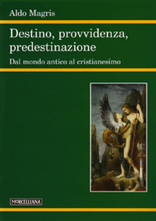 Destino, provvidenza, predestinazione. Dal mondo antico al Cristianesimo - Librerie.coop Destino, provvidenza, predestinazione. Dal mondo antico al Cristianesimo - Librerie.coop