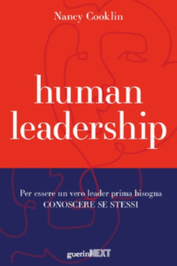 Human leadership. Per essere un vero leader prima bisogna conoscere se stessi - Librerie.coop Human leadership. Per essere un vero leader prima bisogna conoscere se stessi - Librerie.coop