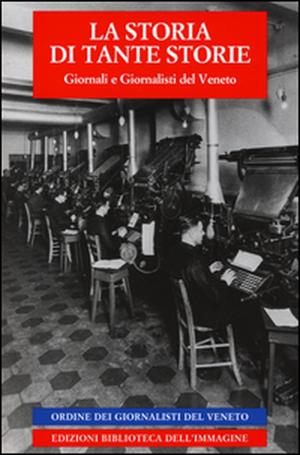 La storia di tante storie. Giornali e giornalisti del Veneto - Librerie.coop La storia di tante storie. Giornali e giornalisti del Veneto - Librerie.coop