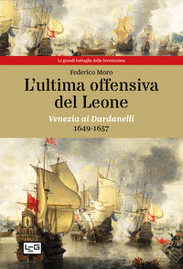 L'ultima offensiva del Leone. Venezia ai Dardanelli, 1649-1657 - Librerie.coop L'ultima offensiva del Leone. Venezia ai Dardanelli, 1649-1657 - Librerie.coop