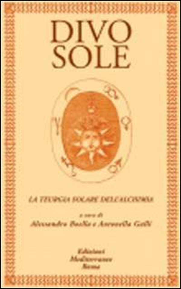 Divo sole. La teurgia solare dell'alchimia - Librerie.coop Divo sole. La teurgia solare dell'alchimia - Librerie.coop