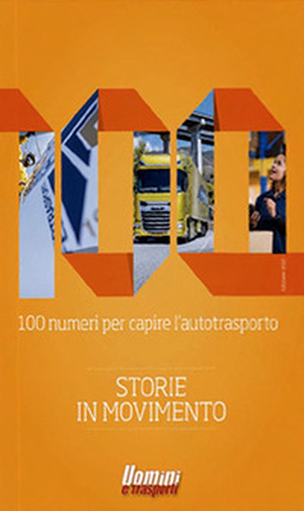 100 numeri per capire l'autotrasporto. Storie in movimento - Librerie.coop 100 numeri per capire l'autotrasporto. Storie in movimento - Librerie.coop