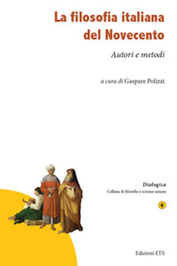 La filosofia italiana del Novecento. Autori e metodi - Librerie.coop La filosofia italiana del Novecento. Autori e metodi - Librerie.coop