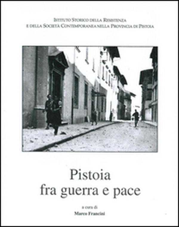 Pistoia fra guerra e pace - Librerie.coop Pistoia fra guerra e pace - Librerie.coop