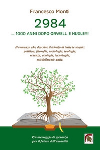 2984. ... 1000 anni dopo Orwell e Huxley! - Librerie.coop