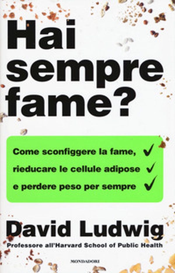 Hai sempre fame? Come sconfiggere la fame, rieducare le cellule adipose e perdere peso per sempre - Librerie.coop Hai sempre fame? Come sconfiggere la fame, rieducare le cellule adipose e perdere peso per sempre - Librerie.coop